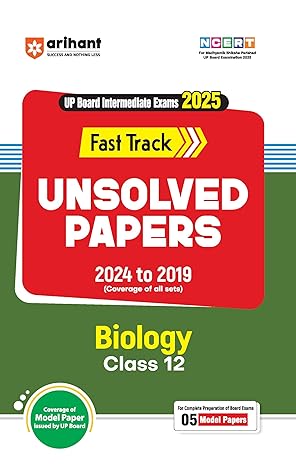 UP Board Intermediate Exams 2025 Fast Track Unsolved Papers Biology Class 12 (2024-2019)
